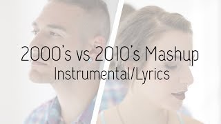 "2000's vs 2010's" Decades Mashup (Instrumental + Lyrics)