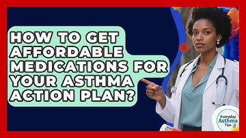 How To Get Affordable Medications For Your Asthma Action Plan? - Everyday Asthma Tips