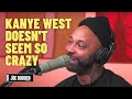 Kanye West Doesn't Seem So Crazy | The Joe Budden Podcast