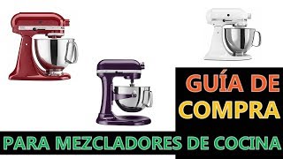 Guía de compra para mezcladores de cocina