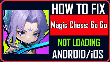 Fix Magic Chess: Go Go Not Loading/Stuck on Loading Screen on Android/iOS
