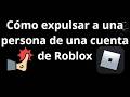 Cómo expulsar a una persona de una cuenta de Roblox - guía completa