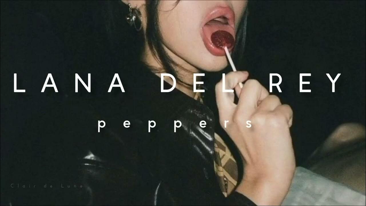 Lana Del Rey Peppers Lyrics (Türkçe Çeviri) YouTube