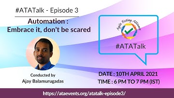 #ATATalk – Episode 3 : Session on “Automation : Embrace it, don’t be scared” by Ajay Balamurugadas