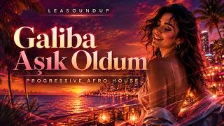 Galiba Aşık Oldum - Progressive Afro House Version Leasoundup