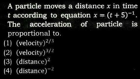 TS 1 Q14  A particle moves a distance x in time t according to equation x=(𝑡+5)^(−1). The accel