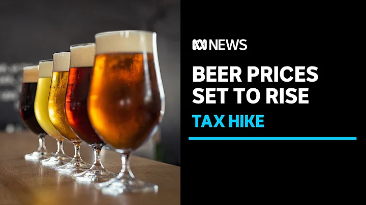 Beer prices to rise again this week as brewing industry calls for tax reprieve | ABC News - 天天要聞