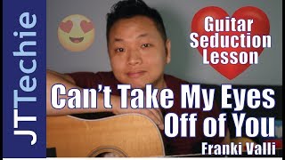 Miniatura de vídeo de "How to Play Can't Take My Eyes Off You by Frankie Valli | Guitar Seduction"