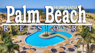 Palm Beach Resort 4* ☀️🌴Hotel in Hurghada отзывы