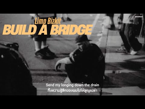 Limp Bizkit - Build A Bridge (SubThai)