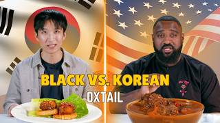 Korean vs Black: We Try Each Other's Oxtails ⎸ Taste Wars