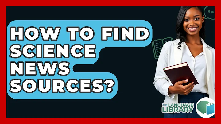 How To Find Science News Sources? - The Language Library