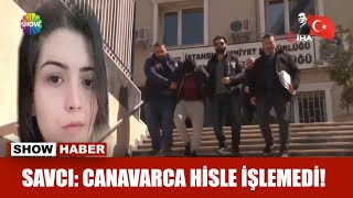 Savcı Canavarca Hisle Işlemedi
