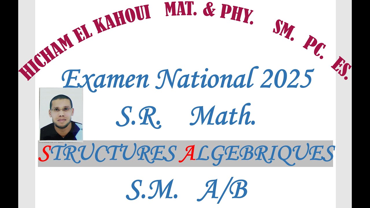 Examen National 2025 Session Rattrapage  Math.    STRUCTURES ALGEBRIQUES  S M