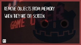 QUICKIE | REMOVE OBJECTS FROM MEMORY WHEN OFF SCREEN WITH GODOT QUICKIE | REMOVE OBJECTS FROM MEMORY WHEN OFF SCREEN WITH GODOT