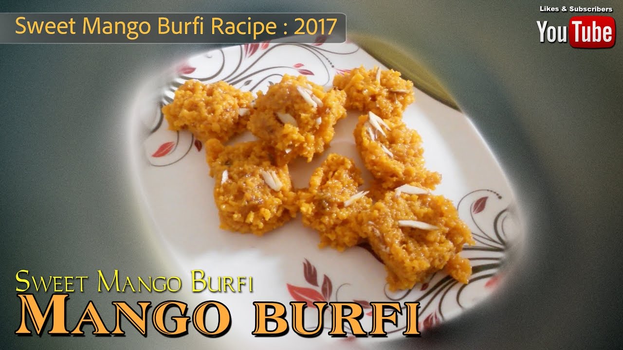 HOW TO PREPARE SWEET & TESTY MANGO BURFI RECIPE 2017 | MANGO BURFI RECIPE | BY Dipu