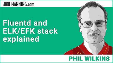 Fluentd and ELK/EFK stack explained