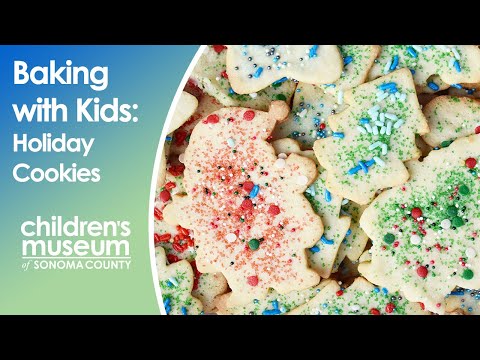 Baking with Kids: Holiday Cookies | The Children's Museum of Sonoma County