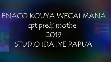 ENAGO KOUYA WEGAITIYA cpt.predi mothe STUDIO IDA IYE PAPUA  2019