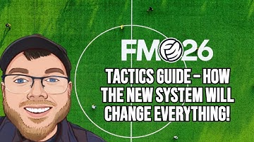 FM26 Tactics Guide – Hoe het nieuwe systeem ALLES zal veranderen!