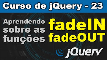 Aprendendo sobre as funções fadeIN e fadeOUT em jQuery [jQuery] - Curso de jQuery - Aula 23