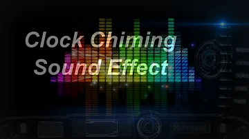 Clock Chiming Sound Effect