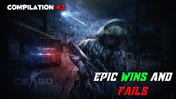 csgo epic wins and fails | compilation #2
