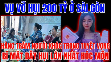 Vụ Vỡ Hụi 200 Tỷ Ở TP.HCM: Bí Mật Đằng Sau Dây Hụi Lớn Nhất Hóc Môn