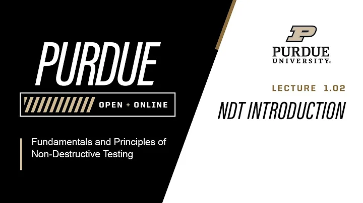 Fundamentals and Principles of Non-Destructive Testing | L1.2 - NDT Introduction | Purdue University