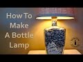 How To Make A Bottle Lamp DIY How To Make A Bottle Lamp DIY