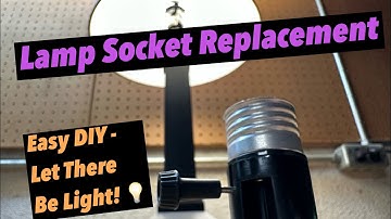 How To Replace A Lamp Socket