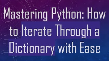 Mastering Python: How to Iterate Through a Dictionary with Ease