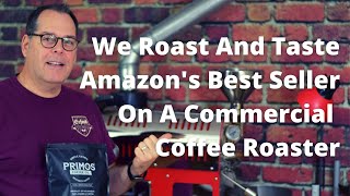 We Roast And Taste Amazon's Best Seller On A Commercial Coffee Roaster