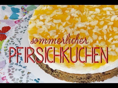 Pfirsichkuchen Rezept - Fruchtige Torte Für Den Sommer - Einfache Kuchenrezepte