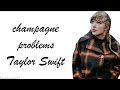 Taylor swift  champagne problems lyrics