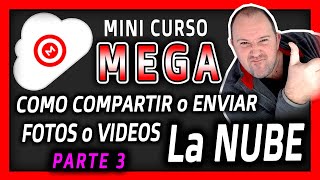 Curso Mega 3⭐Como COMPARTIR o ENVIAR Fotografias o Archivos PEQUEÑOS o GRANDES con quien tu quieras