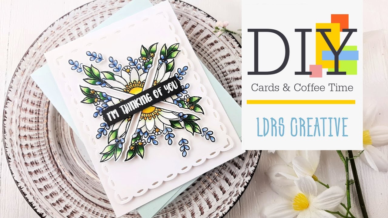 LDRS Creative | Crazy for Daisies | DIY Thinking of You Card by Tina Smith