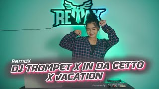 TROMPET X IN DA GETTO X VACATION DJ REMAX REMIX VIRAL