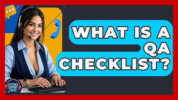 What Is A QA Checklist? - Customer Support Coach
