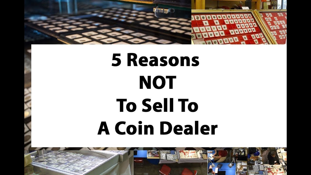 5 Reasons NOT To Sell Coins To A Coin Dealer YouTube 5 reasons not to sell coins to a coin dealer youtube