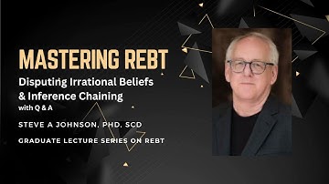 Mastering REBT: Disputing Irrational Beliefs & Inference Chaining