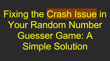 Fixing the Crash Issue in Your Random Number Guesser Game: A Simple Solution