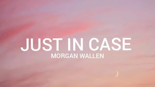 Morgan Wallen - Just In Case (Lyrics)