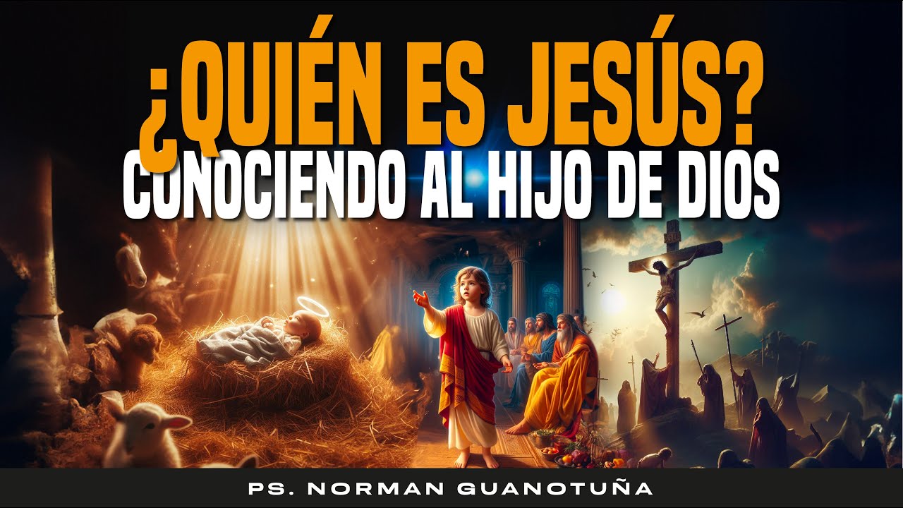 ¿QUIÉN ES JESÚS? - CONOCIENDO AL HIJO DE DIOS PARTE 1 - EN VIVO - PS. NORMAN GUANOTUÑA.