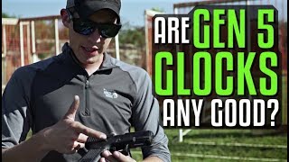 Are Gen 5 Glocks any Good?