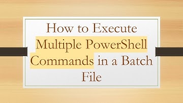 How to Execute Multiple PowerShell Commands in a Batch File