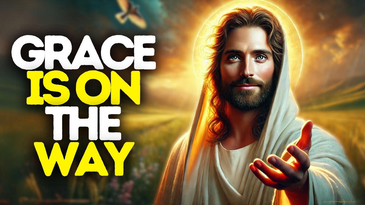 God Says: Grace Is On The Way  | God Message Today | Gods Message Now | God Message