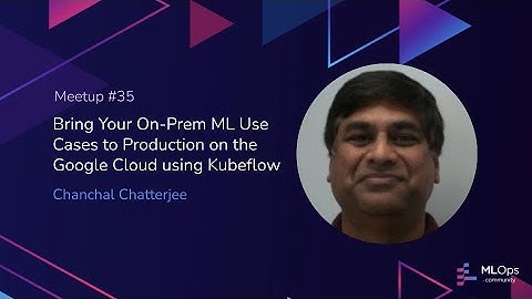 MLOps Meetup #35 // Bring Your On-Prem ML Use Cases to Production on Google Cloud using Kubeflow