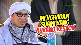 Menyikapi Suami yang Slow Respon | Buya Yahya