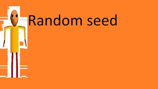Random seed - Baldi's basics plus